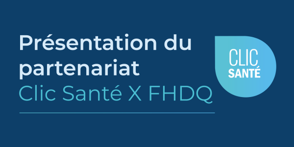 Partenariat entre la FHDQ et clic santé